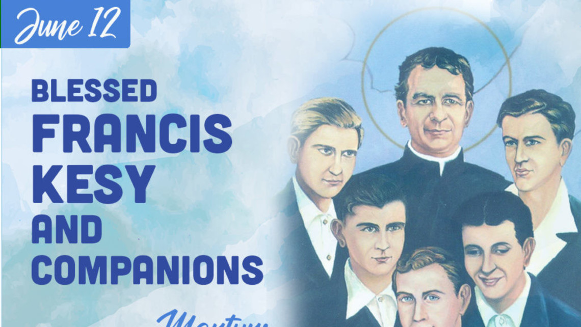 SALESIAN SAINTS BLESSED FRANCIS KESY AND COMPANIONS, MARTYRS